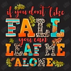 If You Dont Like Fall You Can Leaf Me Alone T-Shirt -ThreadNest Store d.2526440611.25086049.s3.1 211f20 YXJ0aXN0c2hvdA 800x800 1