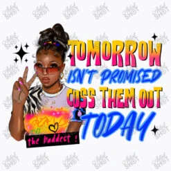 Tomorrow Isn't Promised Cuss Them Out Today T-Shirt -ThreadNest Store d.2526581126.25086990.s3.1 f9f9fb YXJ0aXN0c2hvdA 800x800 1