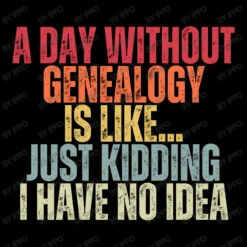 A Day Without Genealogy Is Like Just Kidding I Hav Women's V-Neck T-Shirt -ThreadNest Store d.2526602274.25094348.s3.1 000000 SXBwbw 800x800 1