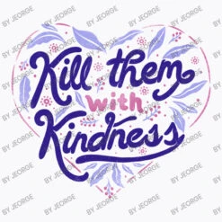Kill Them With Kindness T-Shirt -ThreadNest Store d.2526904150.25068482.s3.1 f9f9fb SmVvcmdl 800x800 1