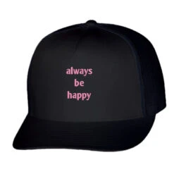 Always Be Happy Embroidered Hat Trucker Cap