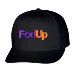 Fed Up Embroidered Hat, Embroidered Trucker Cap Trucker Cap