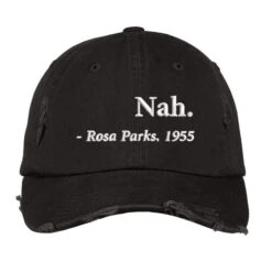 Nah Rosa Parks Guote Embroidered Hat Distressed Cap