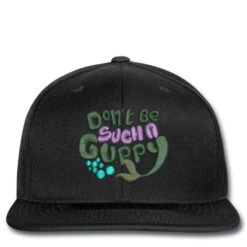 Don't Be Such A Guppy Embroidered Hat Snapback