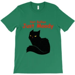 Not Bullies Just Moody T-Shirt -ThreadNest Store pd.2522038941.24.25033300.s3.1 front kelly green ffffff none x8y29 164 800x800 1
