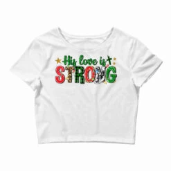 His Love Is Strong Crop Top