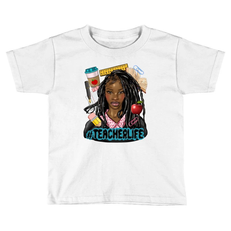 Afro Locs Teacher Life Toddler T-shirt 1 Afro Locs Teacher Life Toddler T-shirt