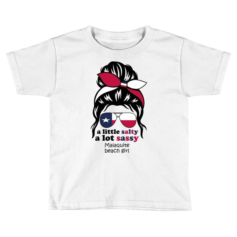 A Lot Sassy Beach Girl Malaquite Beach, Texas Toddler T-shirt 1 A Lot Sassy Beach Girl Malaquite Beach, Texas Toddler T-shirt