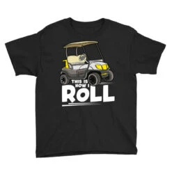 This Is How I Roll Funny Golf Cart Pun Cute Golfer Youth Tee -ThreadNest Store pd.2526039104.37.25078948.s3.1 front black ffffff none x0y0 129 800x800 1