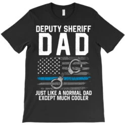 Deputy Sheriff Dad Much Cooler Fathers Day Law Enf T-Shirt -ThreadNest Store pd.2526158445.24.25063624.s3.1 front black ffffff none x0y0 180 800x800 1