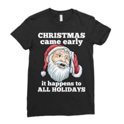Christmas Came Early It Happens To All Holidays Fu Ladies Fitted T-Shirt 7 Christmas Came Early It Happens To All Holidays Fu Ladies Fitted T-Shirt -ThreadNest Store pd.2526173107.36.25065806.s3.1 front black ffffff none x0y0 154 800x800 1