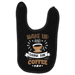 Wake Up And Drink The Coffee Baby Bibs