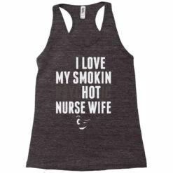 I Love My Smokin Psychotic Nurse Wife Racerback Tank -ThreadNest Store pd.2526420355.45.25090471.s3.1 front charcoal black ffffff none x8.5y0 127 800x800 1