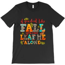 If You Dont Like Fall You Can Leaf Me Alone T-Shirt -ThreadNest Store pd.2526440611.24.25086049.s3.1 front black ffffff none x10.5y27.5 159 800x800 1