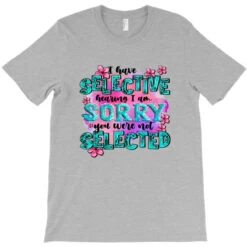 ı Have Selective Hearing ı Am Sorry You Were Not T-Shirt -ThreadNest Store pd.2526490397.24.25091020.s3.1 front heather grey ffffff none x13.5y24.5 151 800x800 1