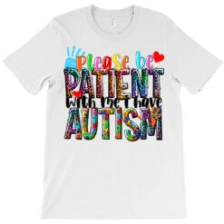 Please Be Patient With Me I Have Autism T-Shirt -ThreadNest Store pd.2526508586.24.25055053.s3.1 front white ffffff none x0y0 180 800x800 1
