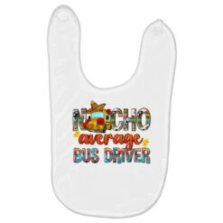 Nacho Average Bus Driver Baby Bibs
