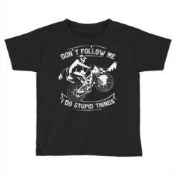 Don't Follow Me I Do Stupid Things Toddler T-shirt