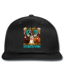 I'm Not A Person You Should Put On Speakerphone Printed Hat