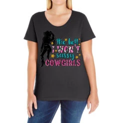 The Hell I Won't Sassy Cowgirls Ladies Curvy T-Shirt