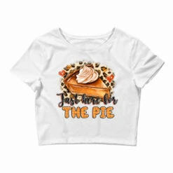 Just Here For The Pie Crop Top