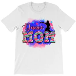 Dance Mom T-Shirt -ThreadNest Store pd.2526794358.24.25096955.s3.1 front white ffffff none x0y0 180 800x800 1