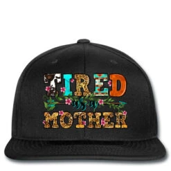Tired As A Mother Printed Hat
