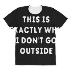 This Is Exactly Why I Don T Go Outside All Over Women's T-shirt -ThreadNest Store pd.2526892122.108.25095984.s3.1 front customized 111111 none x45y64 294 800x800 1
