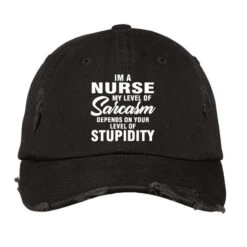 Im A Nurse My Level Of Sarcasm Depends On Your Lev Vintage Cap