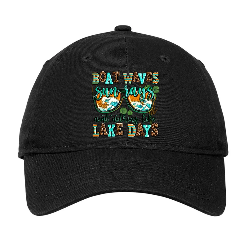 Boat Waves Sun Rays Aint Nothing Like Lake Days Adjustable Cap 1 Boat Waves Sun Rays Aint Nothing Like Lake Days Adjustable Cap