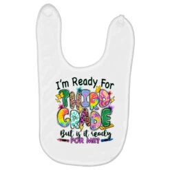 I'm Ready For Third Grade But Is It Ready For Me Baby Bibs
