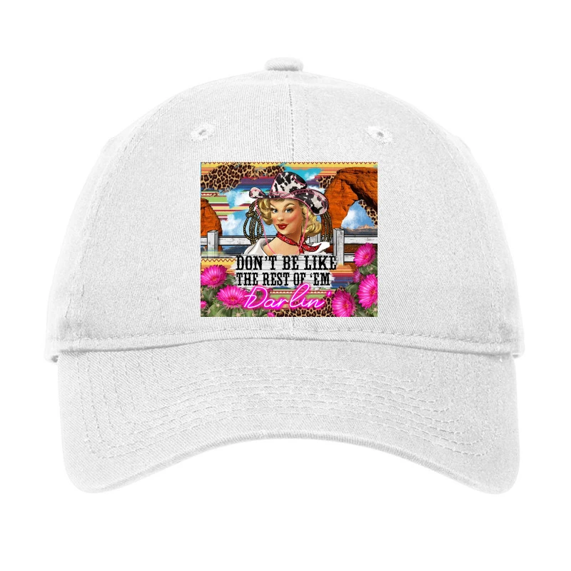 Don't Be Like The Rest Of Em Darlin Adjustable Cap 1 Don't Be Like The Rest Of Em Darlin Adjustable Cap