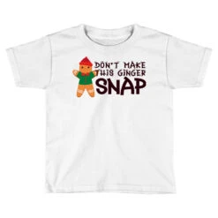 Don't Make This Ginger Snap Toddler T-shirt