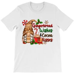 Gingerbread Wishes And Cocoa Kisses T-Shirt 7 Gingerbread Wishes And Cocoa Kisses T-Shirt -ThreadNest Store pd.2527097442.24.25086043.s3.1 front white ffffff none x6y21 168 800x800 1