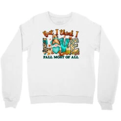 But I Think I Love Fall Most Of All Gnome Crewneck Sweatshirt -ThreadNest Store pd.2527127608.32.25102583.s3.1 front white ffffff none x0y0 124 800x800 1