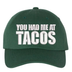 You Had Me At Tacos Embroidered Hat Embroidered Dad Cap