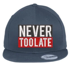 Never Too Late Embroidered Hat Flat Bill Snapback Cap