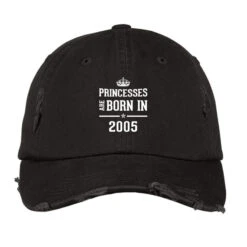 Princesses Are Born In 2005 Distressed Cap
