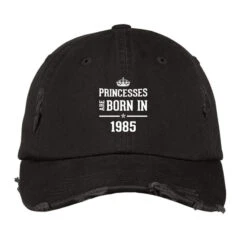 Princesses Are Born In 1985 Distressed Cap