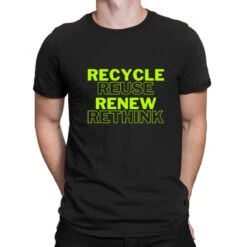 Recycle Reuse Renue Rethink Fun T-Shirt