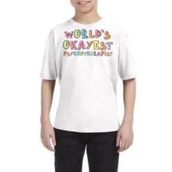 World S Okayest Psychotherapist Gift Idea Youth Tee