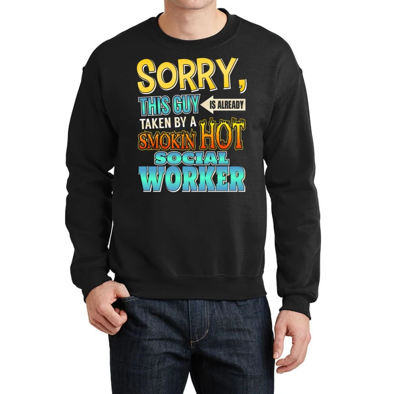 Sorry, This Guy Is Taken By A Hot Social Worker Crewneck Sweatshirt 1 Sorry, This Guy Is Taken By A Hot Social Worker Crewneck Sweatshirt