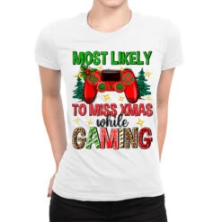 Most Likely To Miss Xmas While Gaming Ladies Fitted T-Shirt