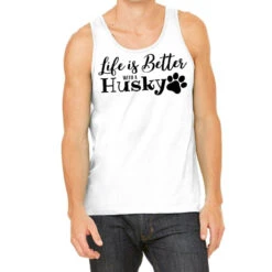 Life Is Better With A Husky, Husky Lovers Tank Top
