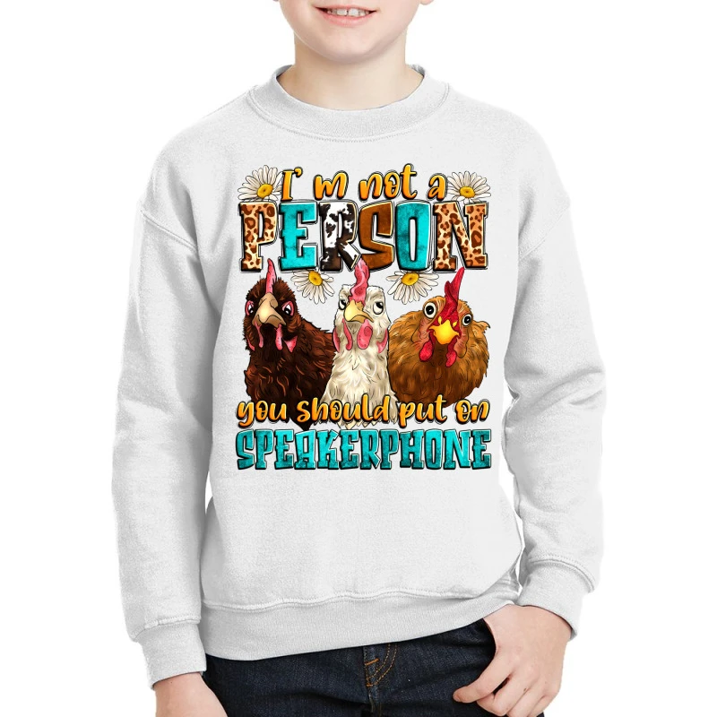 I'm Not A Person You Should Put On Speakerphone Youth Sweatshirt 1 I'm Not A Person You Should Put On Speakerphone Youth Sweatshirt