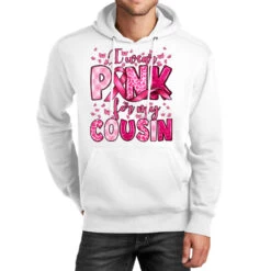 I Wear Pink For My Cousin Unisex Hoodie
