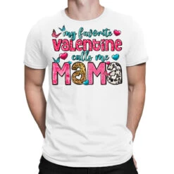 My Favorite Valentine Calls Me Mama T-Shirt