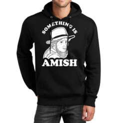 Something Is Amish Unisex Hoodie