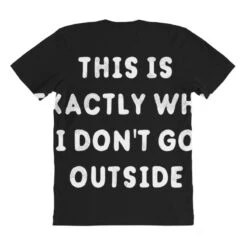 This Is Exactly Why I Don T Go Outside All Over Women's T-shirt -ThreadNest Store pmd.2526892122.108.25095984.s3.1 front customized1 111111 none x45y64 294 800x800 1