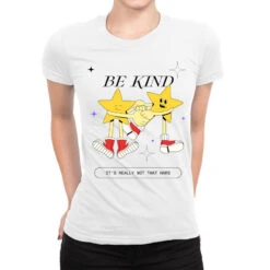 Be Kind It's Really Not That Hard Essential Ladies Fitted T-Shirt